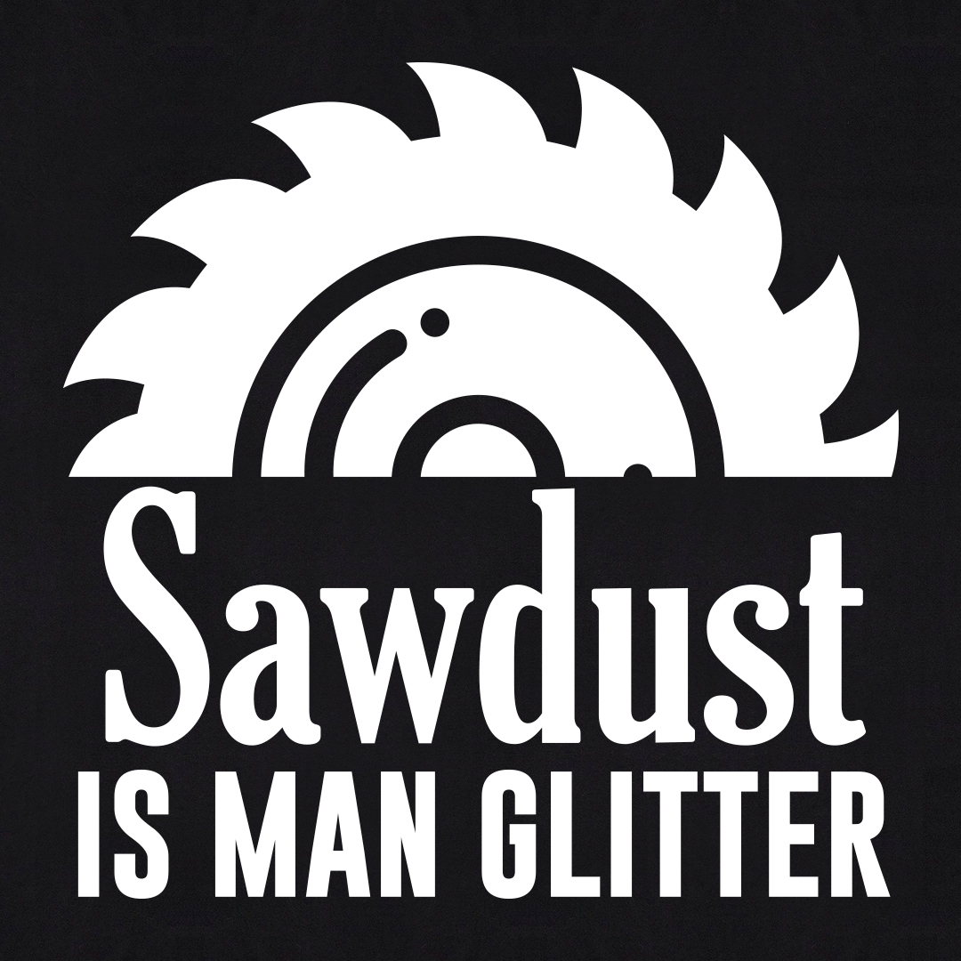 Sawdust is Man Glitter Graphic Novelty Sarcastic Funny T Shirt, Black,  X-Large